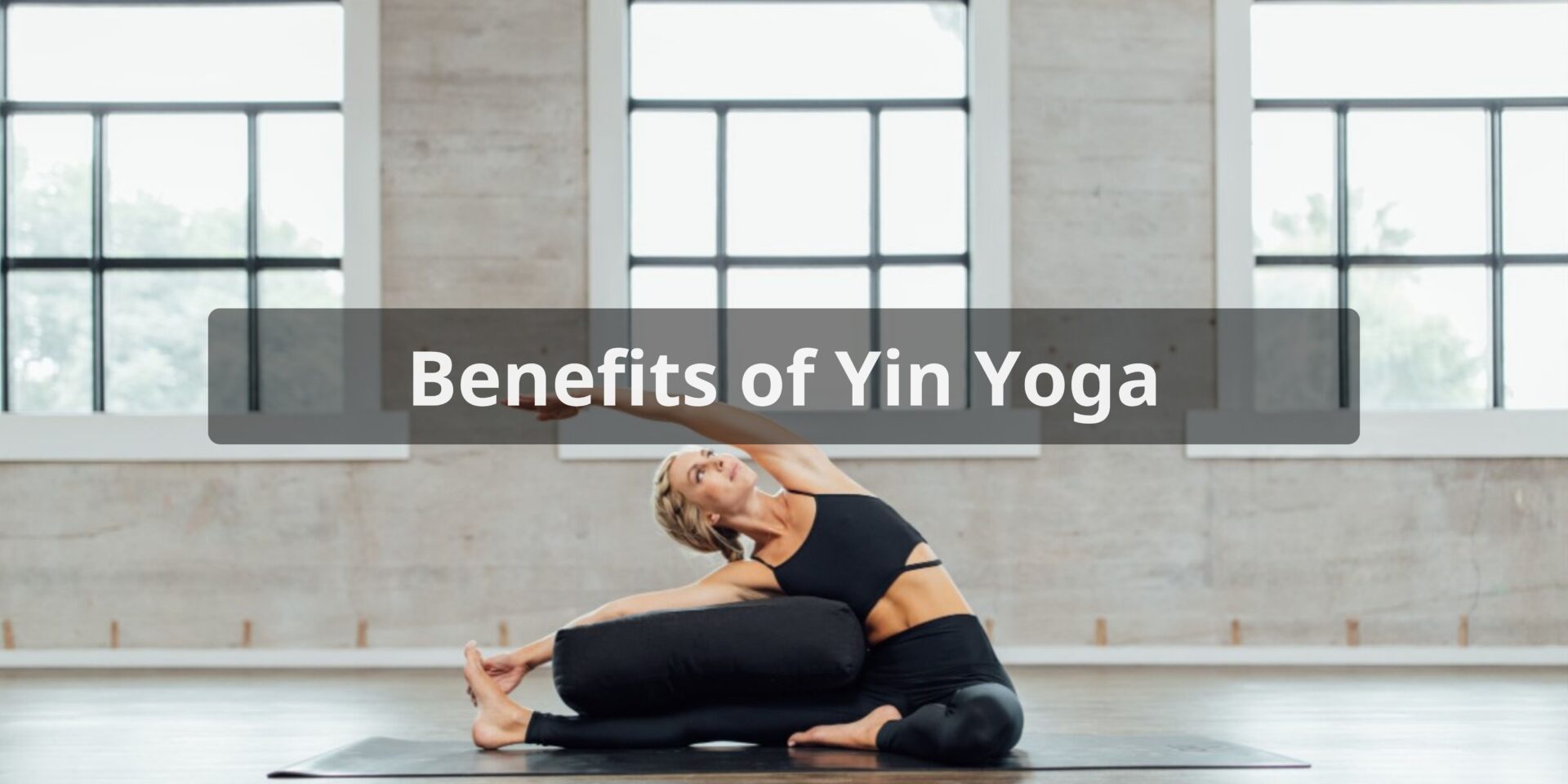 Unlocking Benefits Of Yin Yoga Practice | Meditate Motion