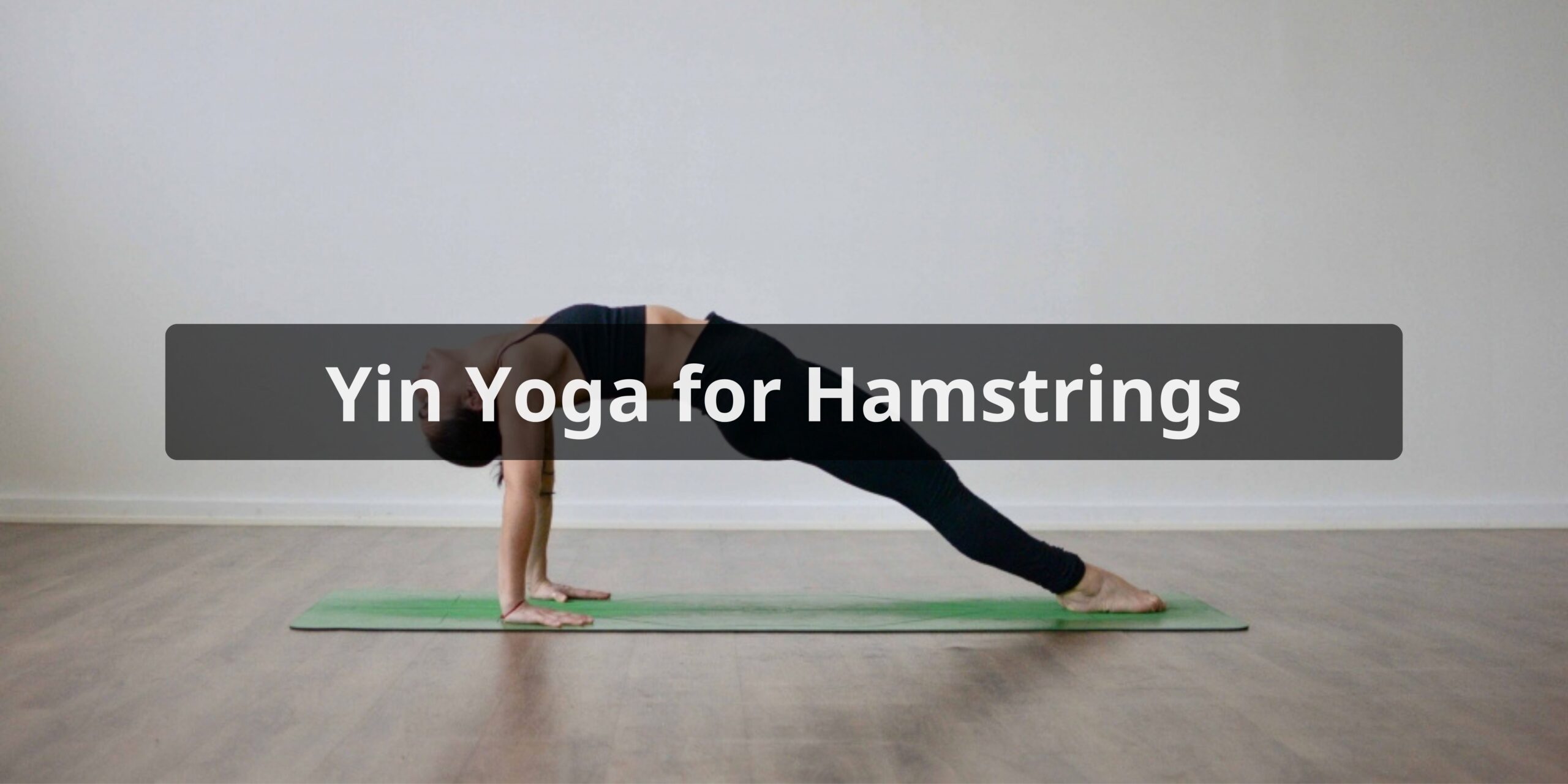Yin Yoga for Hamstrings