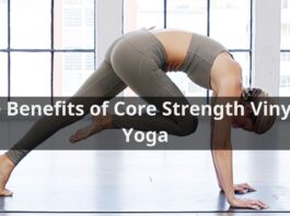 The Benefits of Core Strength Vinyasa Yoga