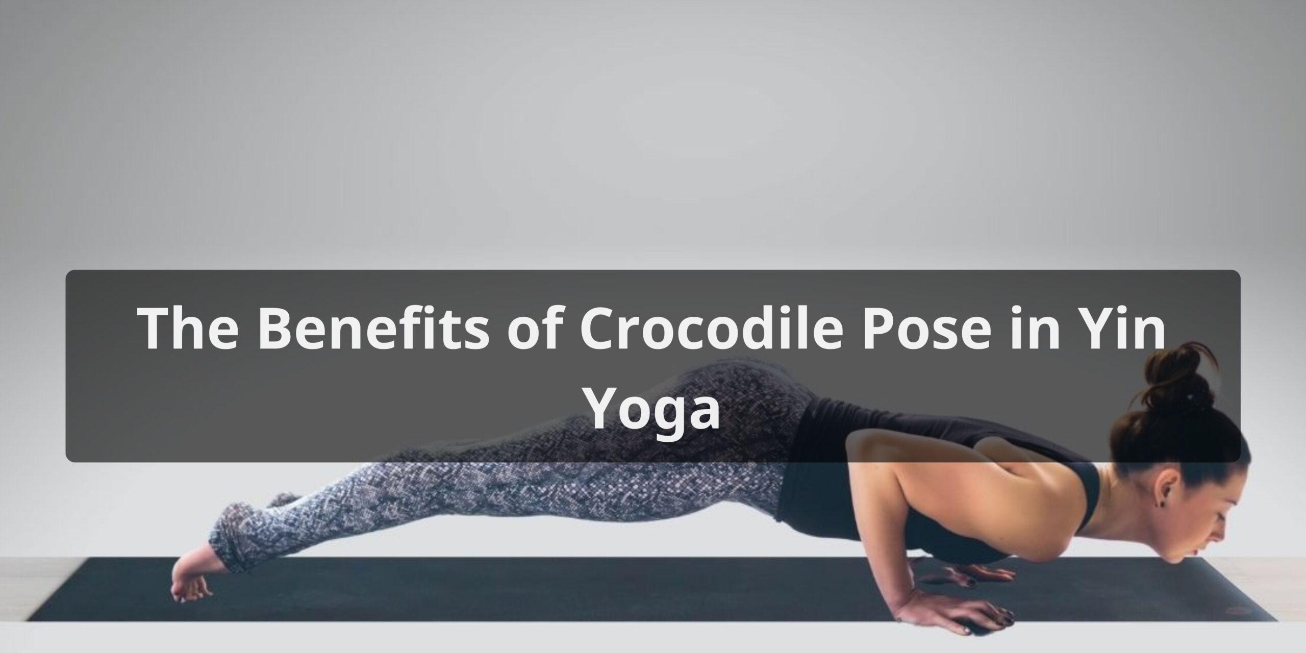The Benefits of Crocodile Pose in Yin Yoga